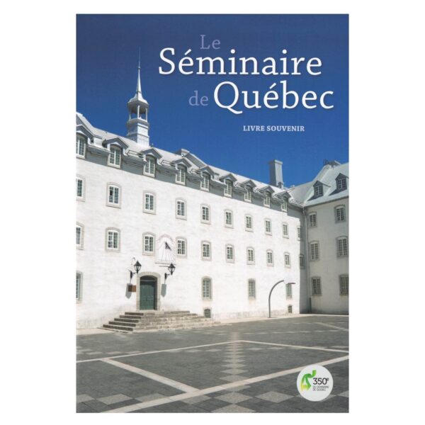 Le Séminaire de Québec. Livre souvenir